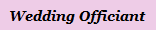 Wedding Officiant and Ordained Minister